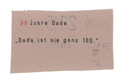 99 Jahre Dada: Dada ist nie ganz 100
